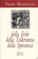 Della fede-Della tolleranza-Della speranza di Primo Mazzolari edito da EDB