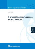 Il procedimento d'urgenza ex art. 700 c.p.c. di Luigi Viola edito da Giuffrè