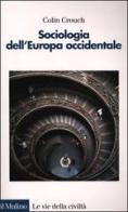 Sociologia dell'Europa occidentale di Colin Crouch edito da Il Mulino