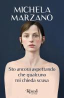 Sto ancora aspettando che qualcuno mi chieda scusa di Michela Marzano edito da Rizzoli