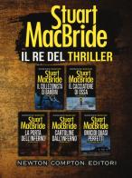 Il re del thriller. Il collezionista di bambini-Il cacciatore di ossa-La porta dell'inferno-Cartoline dall'inferno-Omicidi quasi perfetti di Stuart MacBride edito da Newton Compton Editori