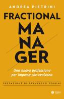 Fractional manager. Una nuova professione per imprese che evolvono di Andrea Pietrini edito da EGEA