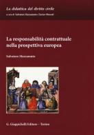 La responsabilità contrattuale nella prospettiva europea di Salvatore Mazzamuto edito da Giappichelli