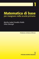 Matematica di base per insegnare nella scuola primaria di Martha Isabel Fandiño Pinilla, Silvia Sbaragli edito da Pitagora