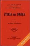 Storia del dogma (rist. anast. 1912) vol.1 di Adolf von Harnack edito da Paideia