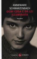 Ogni cosa è da lei illuminata di Annemarie Schwarzenbach edito da Il Saggiatore