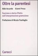 Oltre la parentesi. Fascismo e storia d'Italia nell'interpretazione gramsciana di Aldo Accardo, Gianni Fresu edito da Carocci
