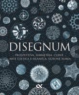 Disegnum. Prospettiva, simmetria, curve, arte celtica e islamica, sezione aurea. Ediz. a colori edito da Alpha Test