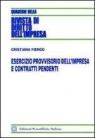 Esercizio provvisorio dell'impresa e contratti pendenti di Cristiana Fiengo edito da Edizioni Scientifiche Italiane