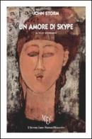 Un amore di Skype (a volte ritornano) di John Storm edito da L'Autore Libri Firenze