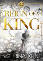Reign of a king. Ediz. italiana di Rina Kent edito da Hope