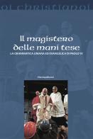 Il magistero delle mani tese. La grammatica umana ed evangelica di Paolo VI di Vito Impellizzeri edito da Il Pozzo di Giacobbe