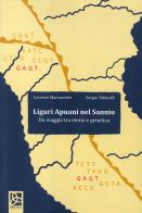 Liguri apuani del Sannio. Un viaggio tra storia e genetica di Lorenzo Marcuccetti, Sergio Tofanelli edito da Delta 3