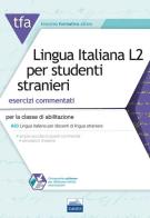 TFA. Lingua italiana L2 per studenti stranieri. Esercizi commentati per la classe di abilitazione A23. Con software di simulazione di Emanuela Giordano edito da Edises