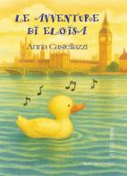 Le avventure di Eloisa. Ottavo episodio. Ediz. illustrata di Anna Castellazzi edito da Rupe Mutevole