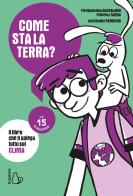 Come sta la Terra? Il libro che ti spiega tutto sul clima. Le 15 domande di Pierdomenico Baccalario, Federico Taddia, Claudia Pasquero edito da Il Castoro