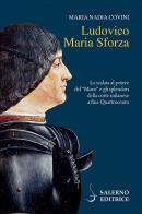 Ludovico Maria Sforza di Maria Nadia Covini edito da Salerno Editrice