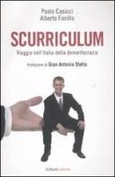 Scurriculum. Viaggio nell'Italia della demeritocrazia di Paolo Casicci, Alberto Fiorillo edito da Aliberti