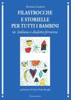 Filastrocche e storielle per tutti i bambini. Testo italiano e ferrarese di Floriana Guidetti edito da 2G Libri