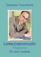 Lameziaenonsolo Magazine. 25 anni insieme di Tommaso Cozzitorto edito da Grafichéditore