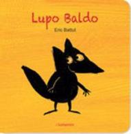 Lupo Baldo. Ediz. illustrata di Éric Battut edito da Bohem Press Italia