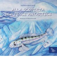 Alla scoperta dei pesci antartici. Ediz. italiana e inglese di Eva Pisano, Marino Vacchi edito da Il Piviere