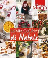 La mia cucina di Natale di Eleonora Miucci edito da Trenta Editore