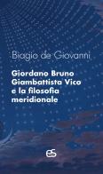 Giordano Bruno, Giambattista Vico e la filosofia meridionale di Biagio De Giovanni edito da Editoriale Scientifica