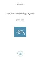 Così l'anima invoca un soffio di poesia. Poesie scelte di Rita Pacilio edito da Marco Saya