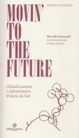 Movin' to the future. Globalizzazione e infrastrutture. Visioni da Sud di Marcello Panzarella edito da Arianna