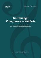 Tra florilegi, promptuaria e viridaria. La ricezione del mottetto italiano nelle antologie tedesche del Seicento. Nuova ediz. di Valeria M.R. Mannoia edito da Anthology Digital Publishing