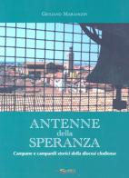 Antenne della speranza. Campane e campanili storici della chiesa clodiense di Giuliano Marangon edito da Nuova Scintilla