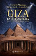 Giza. La città svelata. Dove gli dèi manipolavano la vita di Corrado Malanga, Filippo Biondi, Armando Mei edito da Spazio Interiore