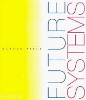 Future systems di Marcus Field edito da Phaidon