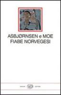 Fiabe norvegesi di Peter Christen Asbjørnsen, Jorgen Moe edito da Einaudi