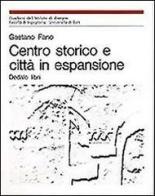 Centro storico e città in espansione di Gaetano Fano edito da edizioni Dedalo