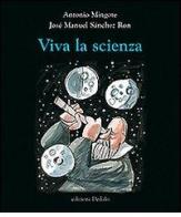Viva la scienza di Antonio Mingote, José M. Sanchez Ron edito da edizioni Dedalo