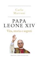 Papa Leone XIV. Vita, storia e segreti di Carlo Marroni edito da Newton Compton Editori