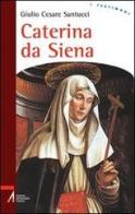 Caterina da Siena di Giulio C. Santucci edito da EMP