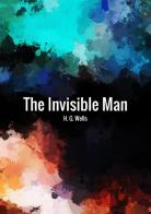The invisible man di Herbert George Wells edito da StreetLib