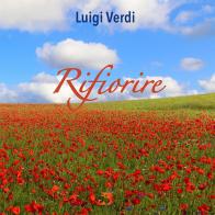 Rifiorire di Luigi Verdi edito da Edizioni Romena