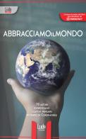 Abbracciamoilmondo. 78 autori esorcizzano i cattivi pensieri in tempi di Coronavirus edito da Pellicano Sardegna