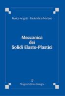 Meccanica dei solidi elasto-plastici di Franco Angotti, Paolo Maria Mariano edito da Pitagora