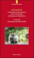 #EDUFIN. L'educazione finanziaria come strumento di relazioni pubbliche di Emanuela E. Rinaldi edito da Unicopli