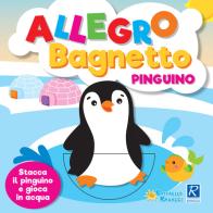 Allegro bagnetto. Pinguino edito da Raffaello