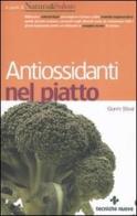 Antiossidanti nel piatto di Gianni Stival edito da Tecniche Nuove