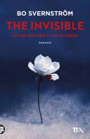 The invisible. Ciò che non vedi ti può uccidere di Bo Svernström edito da TEA