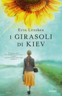 I girasoli di Kiev di Erin Litteken edito da Piemme