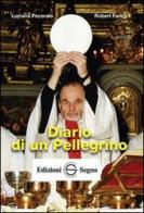 Diario di un pellegrino di Robert Faricy, Luciana Pecoraio edito da Edizioni Segno