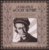 La ballata di Woody Guthrie di Nick Hayes edito da Minimum Fax